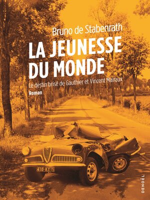cover image of La jeunesse du monde. Le destin brisé de Gauthier et Vincent Malraux